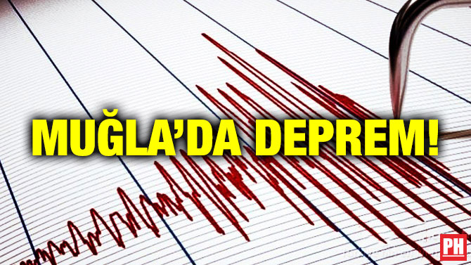 Muğla’da Deprem!