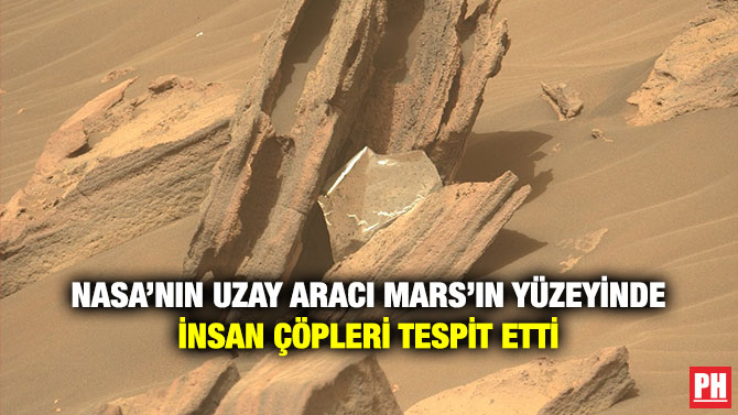 NASA’nın Uzay Aracı Mars’ın Yüzeyinde İnsan Çöpleri Tespit Etti