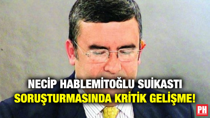 Necip Hablemitoğlu Suikastı Soruşturmasında Kritik Gelişme!