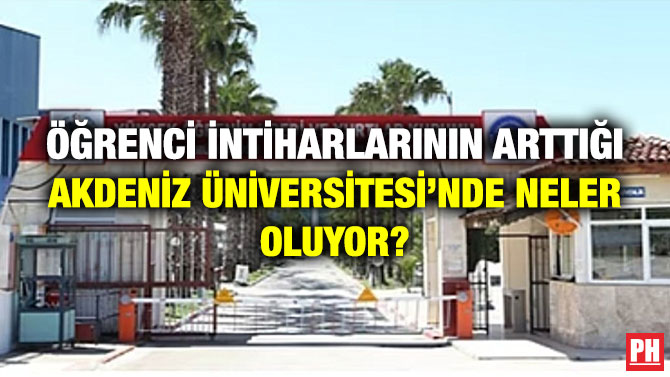 Öğrenci İntiharlarının Arttığı Akdeniz Üniversitesi’nde Neler Oluyor?