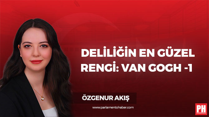 Deliliğin En Güzel Rengi: Van Gogh -1 