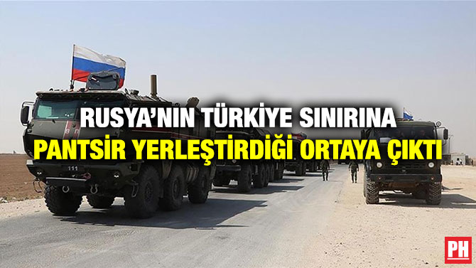 Rusya’nın Türkiye Sınırına Pantsir Yerleştirdiği Ortaya Çıktı