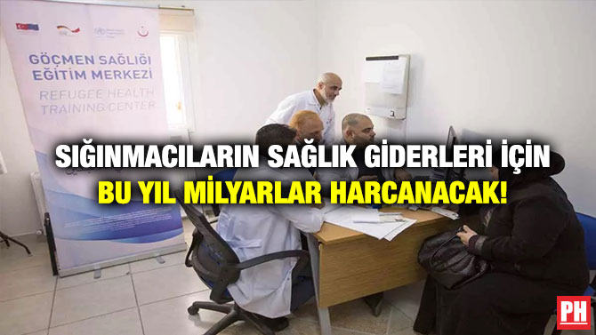 Sığınmacıların Sağlık Giderleri İçin Bu Yıl Milyarlar Harcanacak!