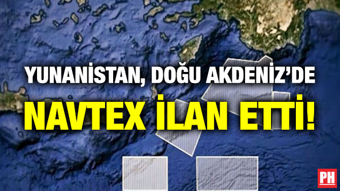Yunanistan, Doğu Akdeniz’de NAVTEX İlan Etti!