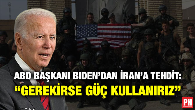 ABD Başkanı Biden’dan İran’a Tehdit: “Gerekirse Güç Kullanırız”