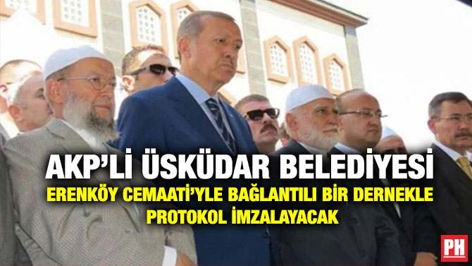 AKP’li Üsküdar Belediyesi Erenköy Cemaati’yle Bağlantılı Bir Dernekle Protokol İmzalayacak