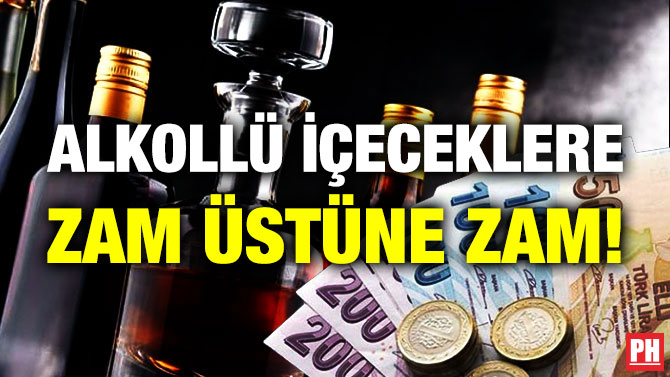 Alkollü İçeceklere Zam Üstüne Zam!