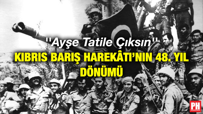 ”Ayşe Tatile Çıksın” Kıbrıs Barış Harekâtı’nın 48. Yıl Dönümü