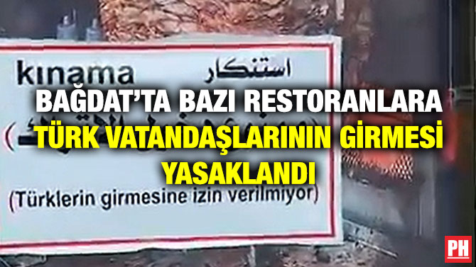 Bağdat’ta Bazı Restoranlara Türk Vatandaşlarının Girmesi Yasaklandı
