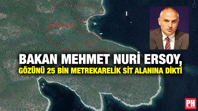Bakan Mehmet Nuri Ersoy, Gözünü 25 Bin Metrekarelik Sit Alanına Dikti