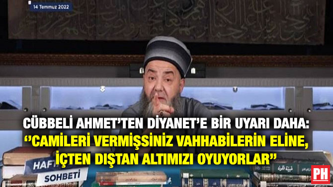Cübbeli Ahmet’ten Diyanet’e Bir Uyarı Daha: ”Camileri Vermişsiniz Vahhabilerin Eline, İçten Dıştan Altımızı Oyuyorlar”