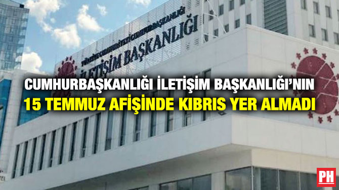 Cumhurbaşkanlığı İletişim Başkanlığı’nın 15 Temmuz Afişinde Kıbrıs Yer Almadı