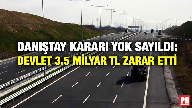 Danıştay Kararı Yok Sayıldı: Devlet 3.5 Milyar TL Zarar Etti