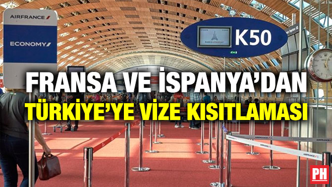 Fransa ve İspanya’dan Türkiye’ye Vize Kısıtlaması