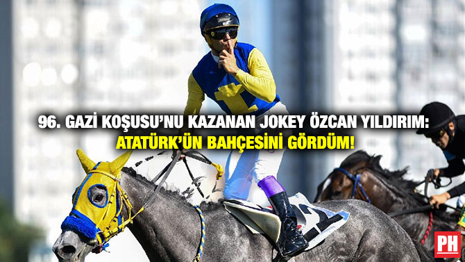 96. Gazi Koşusu’nu Kazanan Jokey Özcan Yıldırım: Atatürk’ün Bahçesini Gördüm!