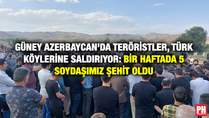 Güney Azerbaycan’da Teröristler, Türk Köylerine Saldırıyor: Bir Haftada 5 Soydaşımız Şehit Oldu