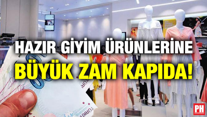 Hazır Giyim Ürünlerine Büyük Zam Kapıda!
