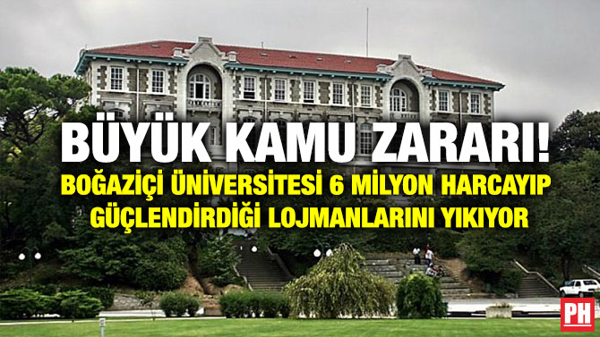 Büyük Kamu Zararı! Boğaziçi Üniversitesi 6 Milyon Harcayıp Güçlendirdiği Lojmanlarını Yıkıyor