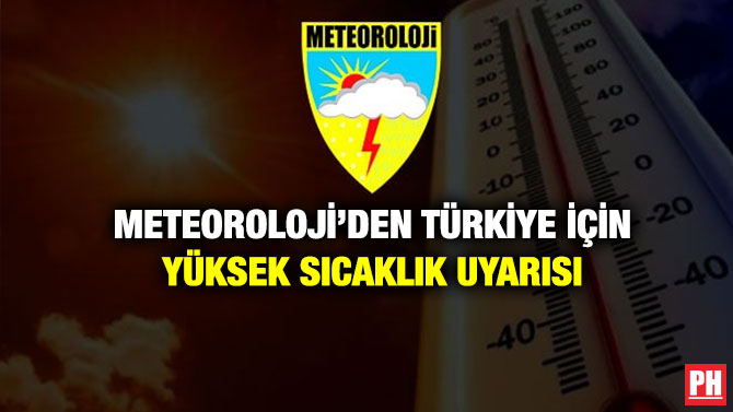 Meteoroloji’den Türkiye İçin Yüksek Sıcaklık Uyarısı