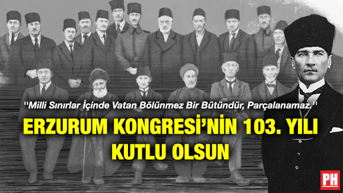 ”Milli Sınırlar İçinde Vatan Bölünmez Bir Bütündür, Parçalanamaz.” Erzurum Kongresi’nin 103. Yılı Kutlu Olsun