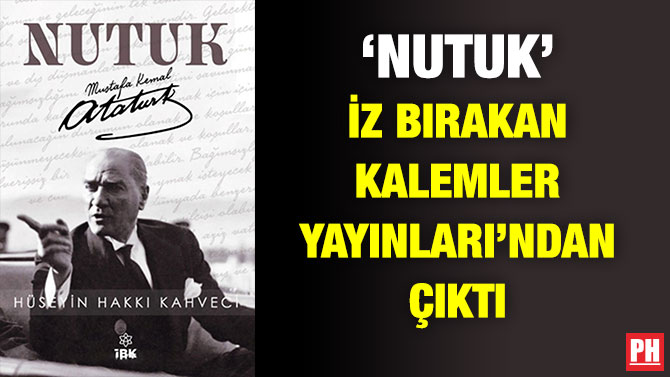 ‘Nutuk’ İz Bırakan Kalemler Yayınları’ndan Çıktı!