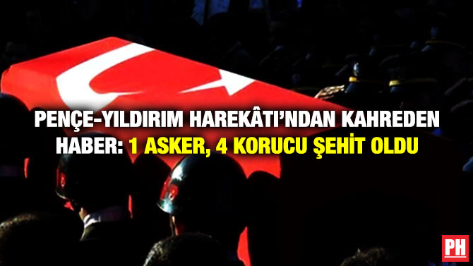 Pençe-Yıldırım Harekâtı’ndan Kahreden Haber: 1 Asker, 4 Korucu Şehit Oldu