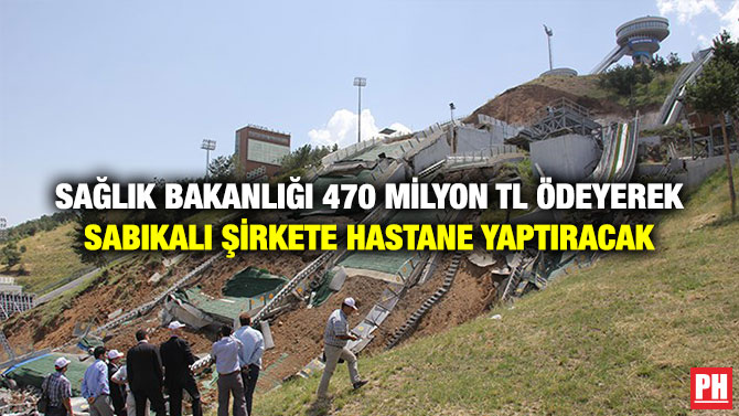 Sağlık Bakanlığı 470 Milyon TL Ödeyerek Sabıkalı Şirkete Hastane Yaptıracak