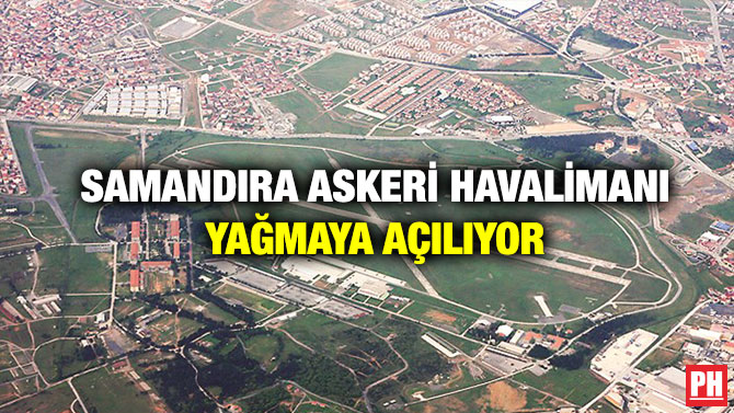 Samandıra Askeri Havalimanı Yağmaya Açılıyor
