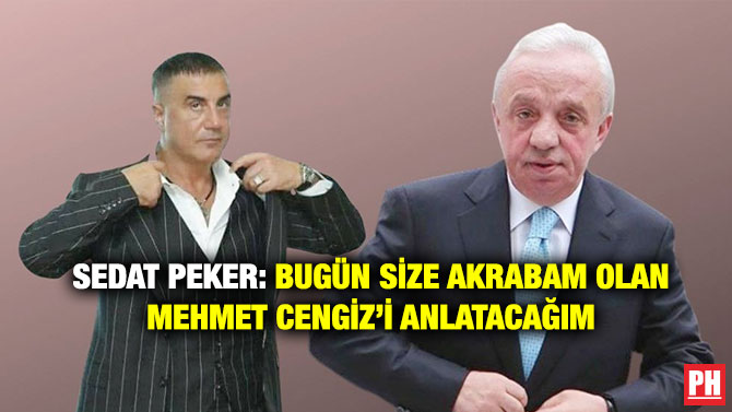 Sedat Peker: Bugün Size Akrabam Olan Mehmet Cengiz’i Anlatacağım
