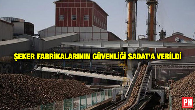 Şeker Fabrikalarının Güvenliği SADAT’a Verildi