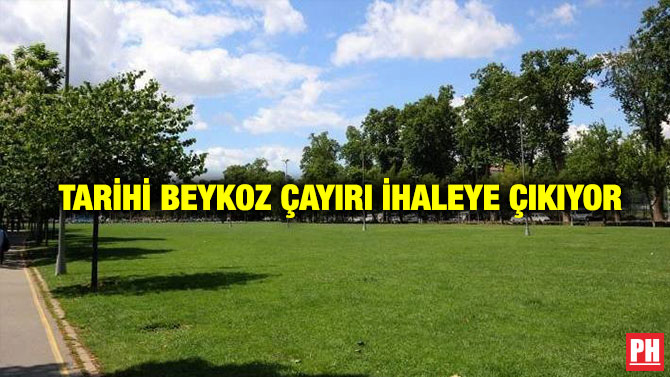 Tarihi Beykoz Çayırı İhaleye Çıkıyor