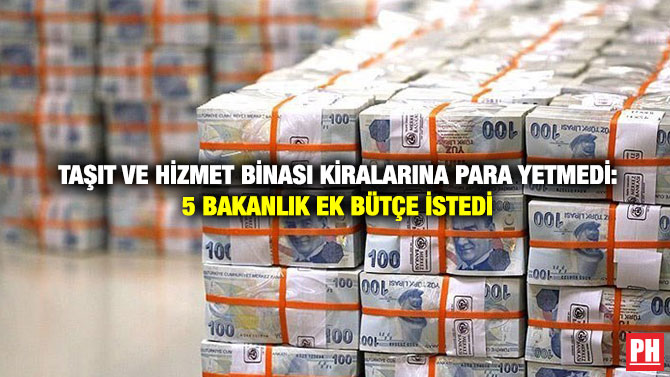 Taşıt ve Hizmet Binası Kiralarına Para Yetmedi: 5 Bakanlık Ek Bütçe İstedi