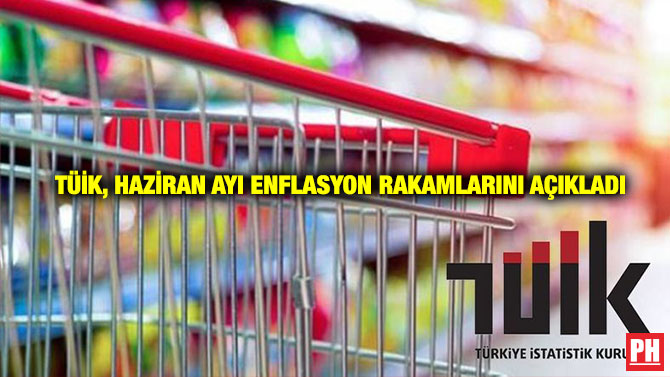TÜİK, Haziran Ayı Enflasyon Rakamlarını Açıkladı