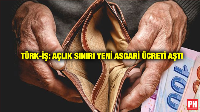 Türk-İş: Açlık Sınırı Yeni Asgari Ücreti Aştı