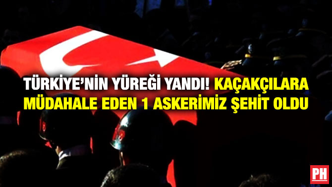 Türkiye’nin Yüreği Yandı! Kaçakçılara Müdahale Eden 1 Askerimiz Şehit Oldu