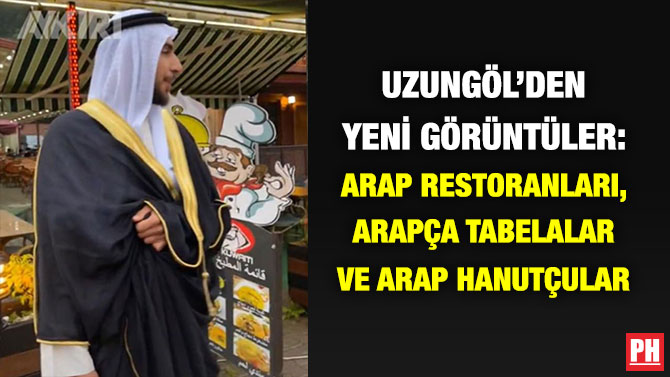 Uzungöl’den Yeni Görüntüler: Arap Restoranları, Arapça Tabelalar ve Arap Hanutçular
