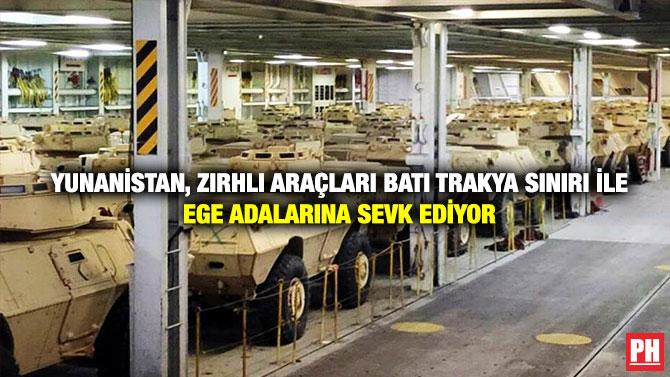 Yunanistan, Zırhlı Araçları Batı Trakya Sınırı ile Ege Adalarına Sevk Ediyor