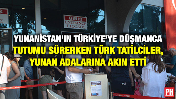 Yunanistan’ın Türkiye’ye Düşmanca Tutumu Sürerken Türk Tatilciler, Yunan Adalarına Akın Etti