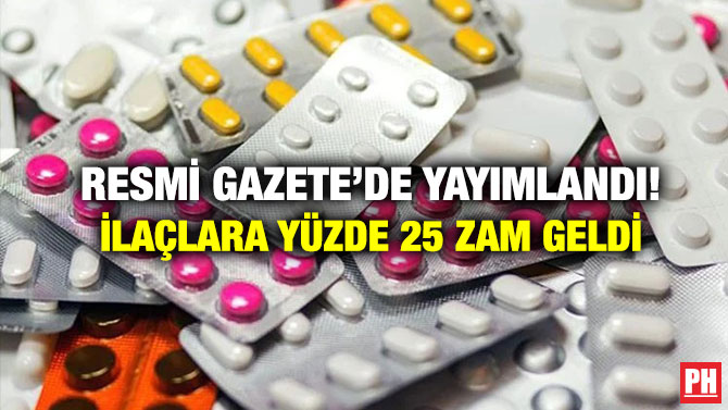 Resmi Gazete’de Yayımlandı! İlaçlara Yüzde 25 Zam Geldi