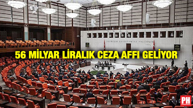 56 Milyar Liralık Ceza Affı Geliyor