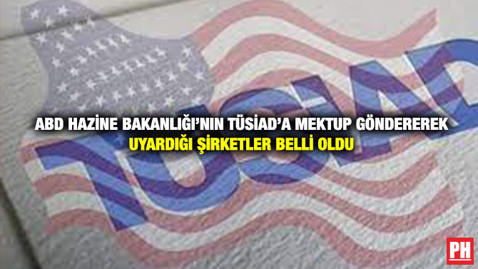ABD Hazine Bakanlığı’nın TÜSİAD’a Mektup Göndererek Uyardığı Şirketler Belli Oldu