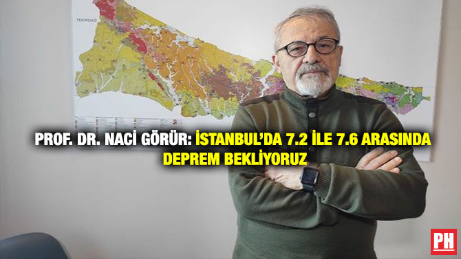 Prof. Dr. Naci Görür: İstanbul’da 7.2 ile 7.6 Arasında Deprem Bekliyoruz