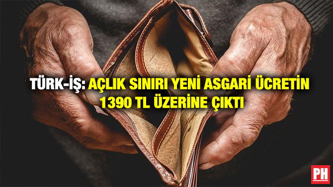 Türk-İş: Açlık Sınırı Yeni Asgari Ücretin 1390 TL Üzerine Çıktı