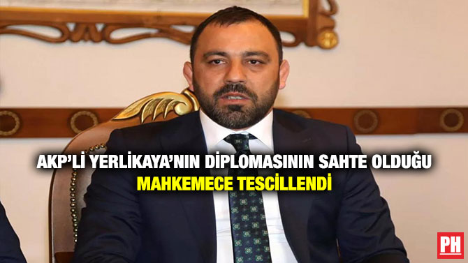 AKP’li Yerlikaya’nın Diplomasının Sahte Olduğu Mahkemece Tescillendi