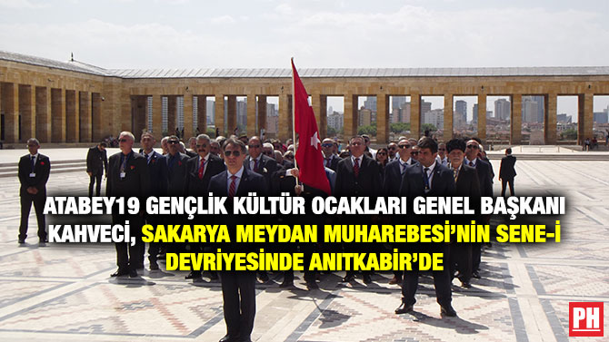Atabey19 Gençlik Kültür Ocakları Genel Başkanı Kahveci, Sakarya Meydan Muharebesi’nin Sene-i Devriyesinde Anıtkabir’de