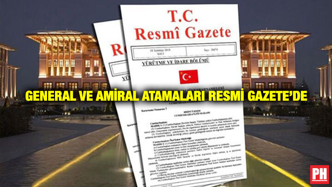 General ve Amiral Atamaları Resmi Gazete’de