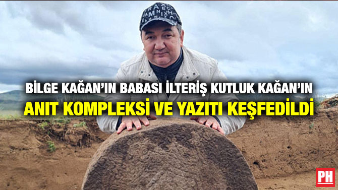 Bilge Kağan’ın Babası İlteriş Kutluk Kağan’ın Anıt Kompleksi ve Yazıtı Keşfedildi