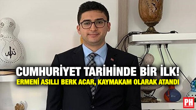 Cumhuriyet Tarihinde Bir İlk! Ermeni asıllı Berk Acar, Kaymakam Olarak Atandı