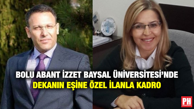 Bolu Abant İzzet Baysal Üniversitesi’nde Dekanın Eşine Özel İlanla Kadro