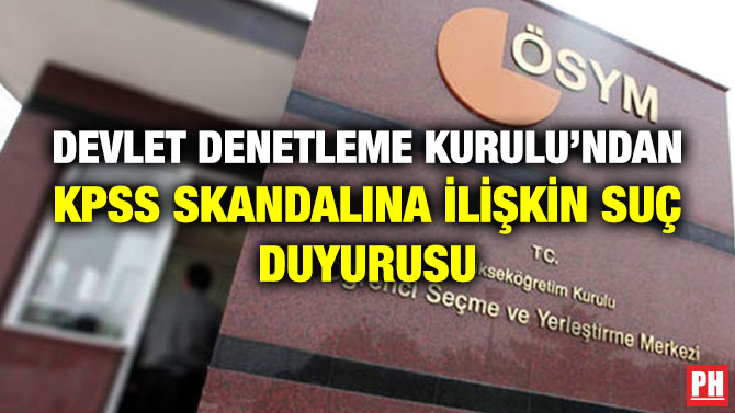 Devlet Denetleme Kurulu’ndan KPSS Skandalına İlişkin Suç Duyurusu